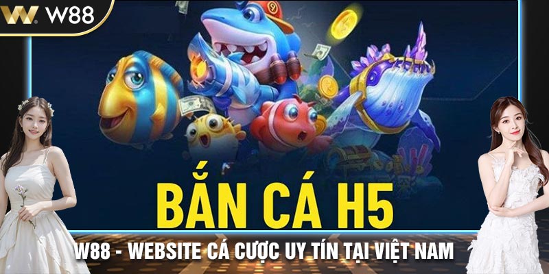 Tổng quan về tựa game đổi thưởng bắn cá H5 tại W88